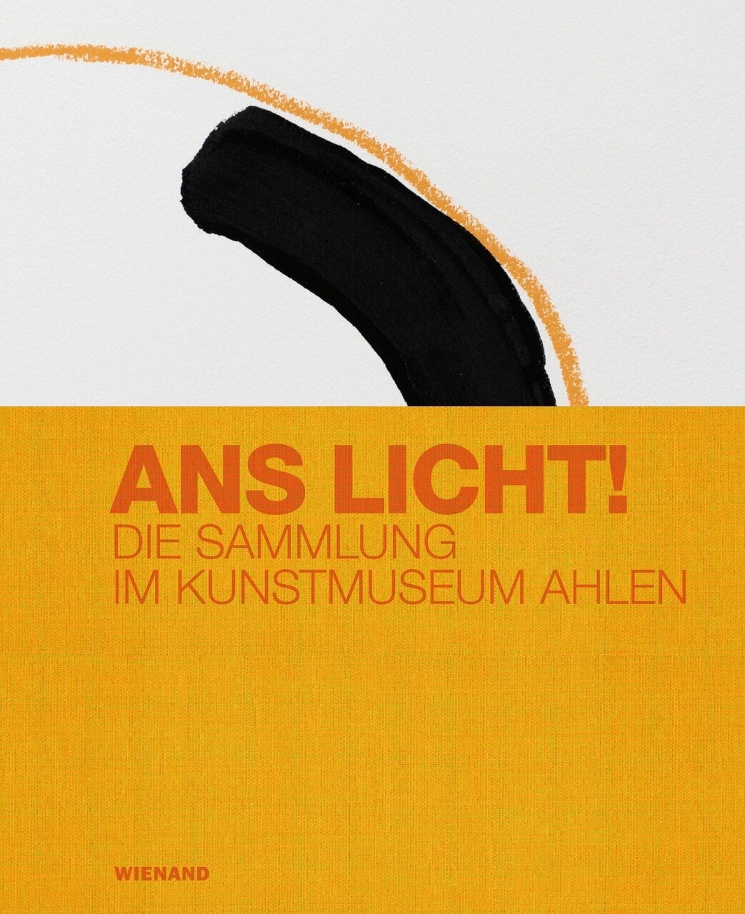 Ans Licht! Die Sammlung im Kunstmuseum Ahlen, Buch 2023.