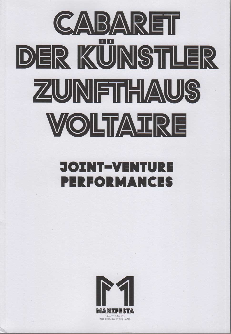 Cabaret der Künstler – Zunfthaus Voltaire.  Katalog zur Performance-Reihe der Manifesta 11 in Zürich, 2016. Hrsg: Foundation Manifesta 11 Zurich + Intl. Foundation Manifesta. Sprache: EN. 256 Seiten., Zürich / Amsterdam , 2018. ISBN 978-3-033-06351-8
